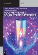 Polymer-Based Solid State Batteries di Daniel Brandell, Jonas Mindemark, Guiomar Hernández edito da DE GRUYTER
