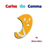 Carlos the Comma di Shaene Siders edito da Createspace