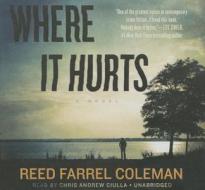 Where It Hurts di Reed Farrel Coleman edito da Blackstone Audiobooks