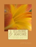 L' Elisire D' Amore: Melodrama Giocoso in Due Atti di Gaetano Donizetti edito da Createspace