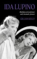 Ida Lupino di Gillian Kelly edito da Manchester University Press