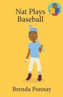 Nat Plays Baseball di Brenda Ponnay edito da XIST PUB