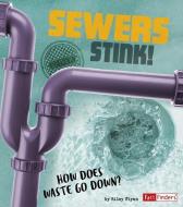 Sewers Stink!: How Does Waste Go Down? di Riley Flynn edito da CAPSTONE PR