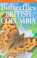 Butterflies of British Columbia di John Acorn, Ian Sheldon edito da Lone Pine Publishing,Canada