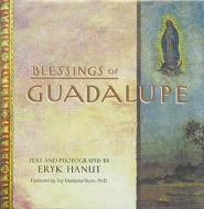 Blessings of Guadalupe di Eryk Hanut edito da Council Oak Books