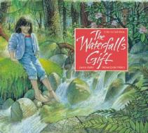 The Waterfall\'s Gift di Joanne Ryder edito da Gibbs M. Smith Inc
