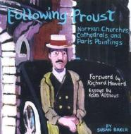 Following Proust di Susan Baker edito da University Press Of New England