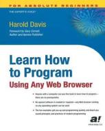 Learn How to Program Using Any Web Browser di Harold Davis edito da SPRINGER A PR TRADE