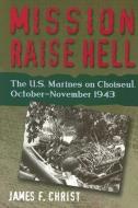 Mission Raise Hell di James F. Christ edito da Naval Institute Press