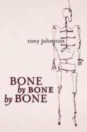 Bone by Bone by Bone di Tony Johnston edito da St. Martins Press-3PL