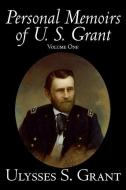 Personal Memoirs of U. S. Grant, Volume One, History, Biography di Ulysses S. Grant edito da ALAN RODGERS BOOKS