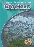 Glaciers di Colleen Sexton edito da BELLWETHER MEDIA