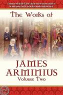 The Works Of James Arminius, Volume 2 di James Arminius edito da Lamp Post Inc