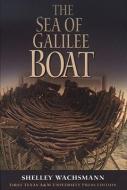 The Sea of Galilee Boat di Shelley Wachsmann edito da Texas A&M University Press