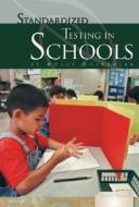 Standardized Testing in Schools di Holly Dolezalek edito da Essential Library
