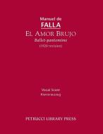 El Amor Brujo (1920 Revision): Vocal Score di Manuel De Falla edito da PETRUCCI LIB PR