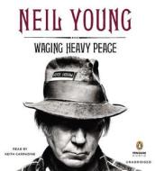 Waging Heavy Peace di Neil Young edito da Penguin Audiobooks