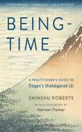 Being-Time di Shinshu Roberts, Norman Fischer edito da Wisdom Publications,U.S.