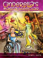 Cinderella's Magical Wheelchair di Jewel Kats edito da Loving Healing Press