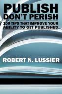 Publish Don't Perish di Robert N. Lussier edito da Information Age Publishing