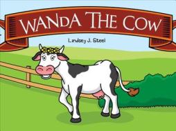 Wanda the Cow di Lindsey J. Steel edito da Tate Publishing & Enterprises