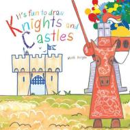 It's Fun to Draw Knights and Castles di Mark Bergin edito da SKY PONY PR