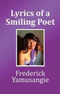 Lyrics Of A Smiling Poet di Frederick Yamusangie edito da America Star Books