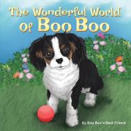 The Wonderful World Of Boo Boo di Boo Boo's Best Friend edito da Total Publishing And Media