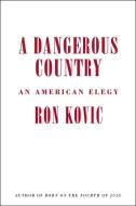A Dangerous Country: An American Elegy di Ron Kovic edito da AKASHIC BOOKS