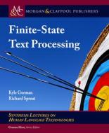 Finite-State Text Processing di Kyle Gorman, Richard Sproat edito da MORGAN & CLAYPOOL