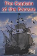 The Captain of the Kansas di Louis Tracy edito da LIGHTNING SOURCE INC