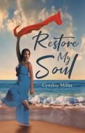 Restore My Soul di Cynthia Miller edito da CTR STREET