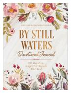 By Still Waters Devotional Journal: 365 Devotions to Quiet and Refresh Your Soul di Anita Higman, Marian Leslie edito da BARBOUR PUBL INC