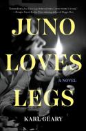 Juno Loves Legs di Karl Geary edito da CATAPULT