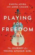 Playing For Freedom di Zarifa Adiba, Anne Chaon edito da Amazon Publishing
