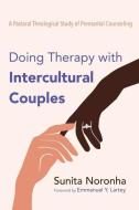 Doing Therapy With Intercultural Couples di Noronha Sunita Noronha edito da Wipf And Stock Publishers