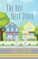 The Boy Next Door di Carrie Jacobs edito da Carrie Jacobs