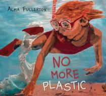 No More Plastic di Alma Fullerton edito da PAJAMA PR