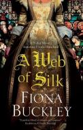 A Web of Silk di Fiona Buckley edito da Severn House Publishers Ltd