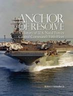Anchor of Resolve di Robert J. Schneller, Naval War College edito da Military Bookshop