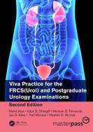 Viva Practice For The Frcs(urol) And Postgraduate Urology Examinations, Second Edition di Manit Arya edito da Taylor & Francis Ltd