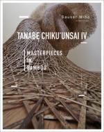 Tanabe Chiku'unsai IV: A Life with Bamboos di Miho Sauser edito da ACC ART BOOKS