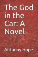 GOD IN THE CAR di Anthony Hope edito da INDEPENDENTLY PUBLISHED