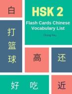 Hsk 2 Flash Cards Chinese Vocabulary List: Practice Complete 150 Hsk Vocabulary List Level 2 Mandarin Chinese Character  di Chung Hsu edito da INDEPENDENTLY PUBLISHED