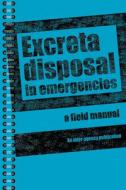 Excreta Disposal in Emergencies di Peter Harvey edito da Practical Action Publishing