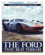 The Ford That Beat Ferrari di Gordon Jones, John Allen edito da Haynes Publishing Group