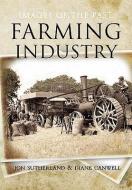 Farming Industry: Images of the Past di Jon Sutherland, Diane Canwell edito da Pen & Sword Books Ltd