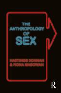 The Anthropology of Sex di Hastings Donnan, Fiona Magowan edito da BLOOMSBURY 3PL