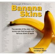 Donough O\'brien\'s Little Book Of Banana Skins di Donough O'Brien edito da Bene Factum Publishing Ltd