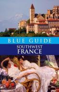 Blue Guide Southwest France di Delia Gray-Durant edito da Blue Guides